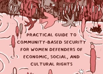Practical Guide to Community-Based Security for Women Defenders of Economic, Social and Cultural Rights